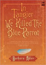 In Tangier We Killed the Blue Parrot
