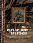 Cotton's Queer Relations: Same-Sex Intimacy and the Literature of the Southern Plantation, 1936-1968 by Michael P. Bibler