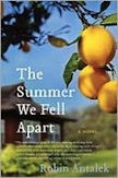 The Summer We Fell Apart: A Novel by Robin Antalek