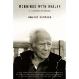 Mornings with Mailer: A Recollection of Friendship by Dwayne Raymond