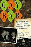 Gay Bar: The Fabulous, True Story of a Daring Woman and Her Boys in the 1950s by Will Fellows and Helen Branson