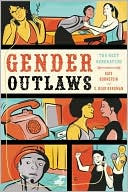 Gender Outlaws: The Next Generation Edited by Kate Bornstein and S. Bear Bergman