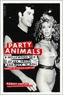 Party Animals: A Hollywood Tale of Sex, Drugs, and Rock 'n' Roll Starring the Fabulous Allan Carrby Robert Hofler