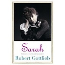Sarah: The Life of Sarah Bernhardt by Robert Gottlieb