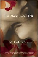 The More I Owe You by Michael Sledge