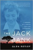 The Jack Bank: A Memoir of a South African Childhood by Glen Retief