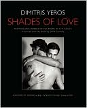 Shades of Love: Photographs Inspired by the Poems of C. P. Cavafy  by Dimitris Yeros