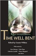 Time Well Bent: Queer Alternative Histories  Edited by Connie Wilkins