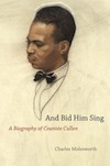 And Bid Him Sing: A Biography of Countée Cullen by Charles Molesworth