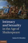 Intimacy and Sexuality in the Age of Shakespeare by James M. Bromley