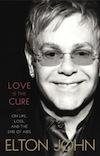 Love is the Cure:  On Life, Loss and the End of AIDS by Elton John