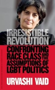 irresistible-revolution-confronting-race-class-assumptions-lgbt-politics-urvashi-vaid-hardcover-cover-art