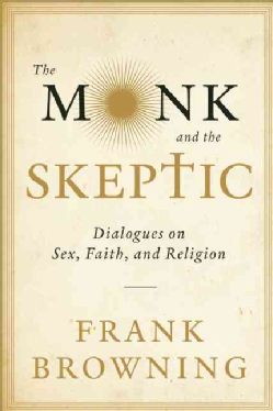 The-Monk-and-the-Skeptic-Dialogues-on-Sex-Faith-and-Religion