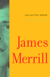 James Merrill, Collected Prose