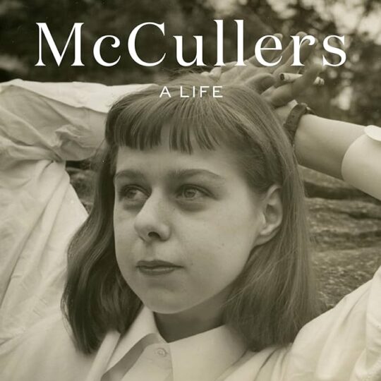 Carson McCullers’ ‘Imaginary Friends’ By Andrew Holleran: When she was a Wunderkind, McCullers created poetic fables and mythical archetypes of a kind that our contemporaries no longer invent.