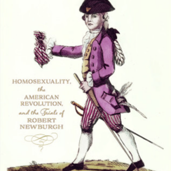 ‘The men were always Murmuring.’ Essay By Andrew Holleran: Robert Newburgh, fond of fashionable clothes, was rumored even before becoming the Royal Irish Company’s chaplain to be a “buggerer.”