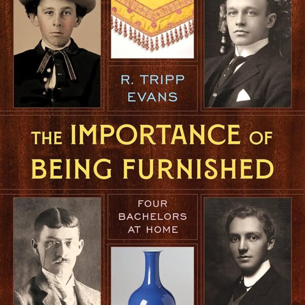 Designing Men Book Review By Michael Quinn: WITH A WINK to Oscar Wilde, R. Tripp Evans’ celebrates four influential Americans—Charles Leonard Pendleton (1846–1904), Ogden Codman Jr. (1863–1951), Charles Hammond Gibson Jr. (1874–1954), and Henry Davis Sleeper (1878–1934)—whose imaginative houses, now public museums, marked a pivotal shift toward personal expression in home design.